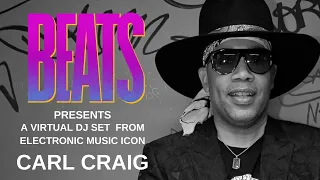 BEATS x Carl Craig Virtual DJ Set