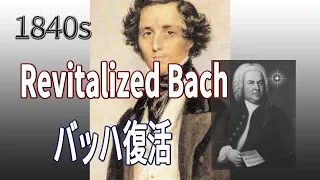 【1840s】Who was the Genius Composer who Revitalized Bach!?