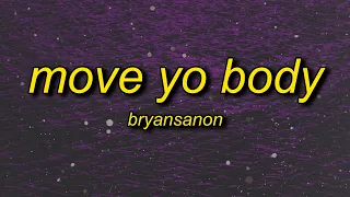 Bryansanon - MOVE YO BODY (sped up) Lyrics