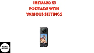 Insta360 X3 Footage with Various Settings, it can do a lot, but....