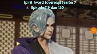 Spirit Sword Sovereign Season 7 Episode 119 dan 120 sub indo |Versi Novel.