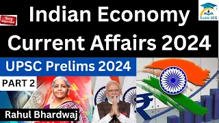 Current Affairs for UPSC Prelims 2024 | Indian Economy Part 2 | Sure IAS |Rahul Bhardwaj #upsc