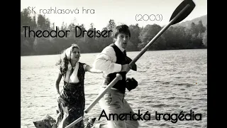 THEODOR DREISER - AMERICKÁ TRAGÉDIA (2003) /SK ROZHLASOVÁ HRA