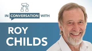 In Conversation with Roy Childs