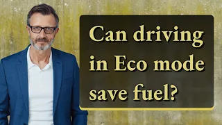 Can driving in Eco mode save fuel?
