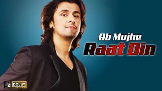 Ab Mujhe Raat Din| Sonu Nigam| Digital Dolby