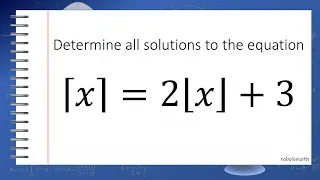 Algebra: Equation with Floor and Ceiling