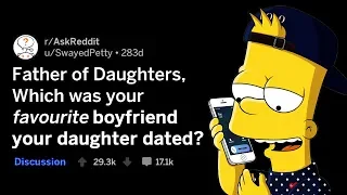 Fathers Reveal Favorite Daughter's Boyfriends (r/AskReddit)