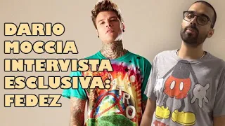 Dario Moccia intervista esclusiva: Fedez!