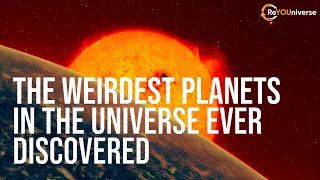The Strangest Planets in the Universe We've Discovered
