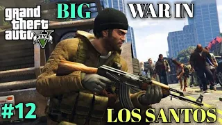 LOS SANTOS BIGGEST GANG ENCOUNTER|GTA V GAMEPLAY#12