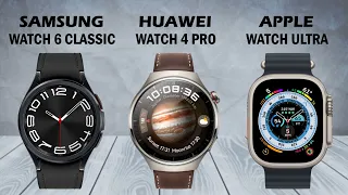 Samsung Galaxy Watch 6 Classic VS Huawei Watch 4 Pro VS Apple Watch Ultra