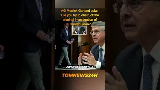 AG Merrick Garland asks: 'Did you try to obstruct' the criminal investigation of Hunter Biden?