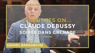 5 Minutes On... Debussy - Estampes 2. Soirée dans Grenade | Daniel Barenboim [subtitulado]