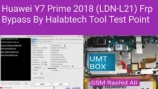 Huawei Y7 Prime 2018 (LDN-L21) Frp Bypass By Halabtech Tool Test Point GSM RASHID ALI