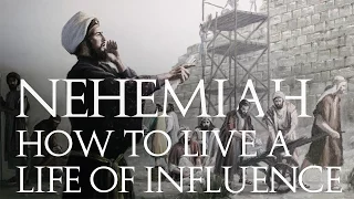 NEHEMIAH | How to Live a Life of Influence