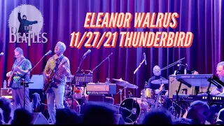 Eleanor Walrus- Everybody’s Got Something to Hide Except Me and My Monkey 11/27/21 Thunderbird