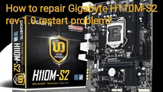 How to repair Gigabyte H110M-S2 rev-1.0 restart problem with multiple changing code error?