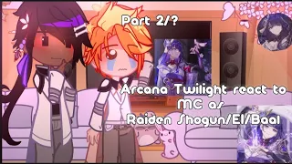 Arcana Twilight react to MC as Raiden Shogun/EI/Baal | Pt. 2/? [Requested!] ^ re-upload T T