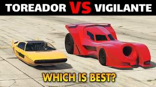 GTA 5 ONLINE WHICH IS BEST: TOREADOR VS VIGILANTE