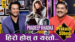 हिरो होस् त यस्तो | PRADIP KHADKA | EP-8 | PRAKASH SUBEDI | THE PRAKASH SUBEDI SHOW