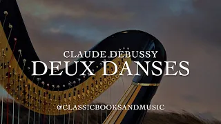 Les Deux Danses - Claude Debussy - Dances for Harp and String Orchestra - Classical Music