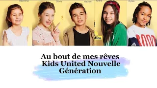 Kids United NG - Au bout de mes rêves (paroles)