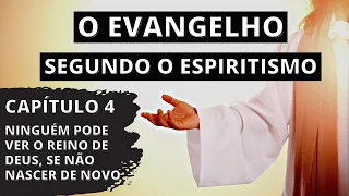 O Evangelho Segundo o Espiritismo - Cap.4 - Ninguém pode ver o reino de Deus, se não nascer de novo