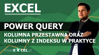 POWER QUERY - kolumny z indeksu oraz kolumna przestawna w akcji.