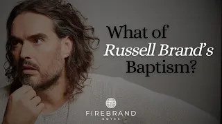 What of Russell Brand’s Baptism?