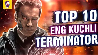 ENG KUCHLI TERMINATORLAR. TOP 10