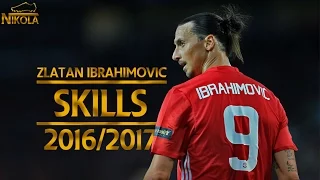 ZLATAN IBRAHIMOVIC SKILLS 2016/2017 |HD