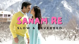 Sanam Re - Arijit Singh | Slow & Reverbed | Soulful Souvik 🎧🎶 | Use Headphones For Best Experience 😇