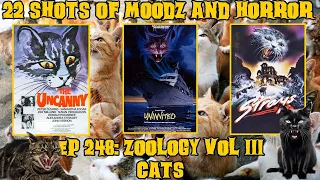 Podcast: 22 Shots of Moodz and Horror | Ep. 248 | Zoology Vol.3 (Cats)