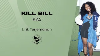 SZA - Kill Bill (Lirik Lagu Terjemahan)