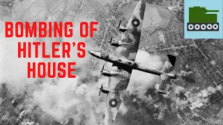 The Bombing of Hitler's House - RAF Raid On The Berghof