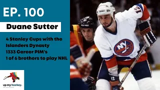 EP.100 - Duane Sutter - 4 Cups, the Islanders Dynasty, and 5 NHL brothers