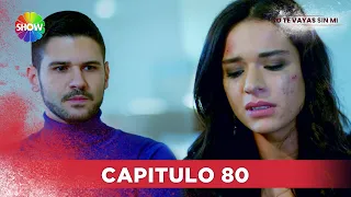 No Te Vayas Sin Mi | Capitulo 80 - HD