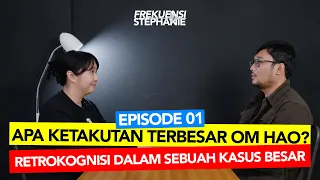 FREKUENSI STEPHANIE | EPS. 01 : APA KETAKUTAN TERBESAR OM HAO? INI JAWABANNYA!