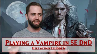 Playing a Vampire in DnD 5E - Help Action Episode 6