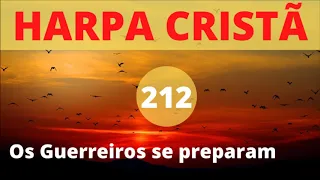 Harpa Cristã - 212 - Os Guerreiros se preparam - Levi - (com letra)