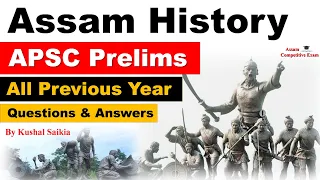 ASSAM HISTORY | APSC PRELIMS All Previous Year Questions & Answers from History of Assam