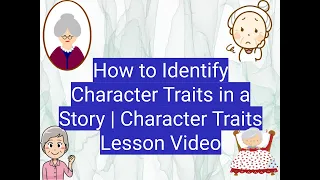 How to Identify Character Traits in a Story |  Character Traits Lesson Video