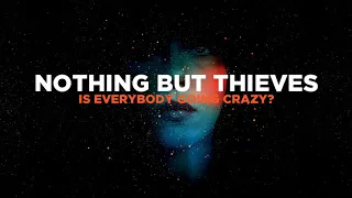 Nothing But Thieves - Is Everybody Going Crazy (Lyrics)
