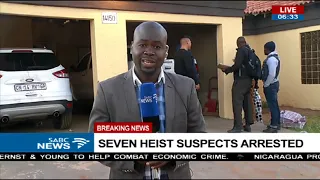 Seven heist suspects arrested