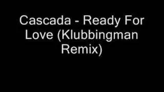 Cascada - Ready For Love (Klubbingman Remix)