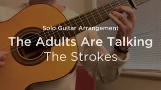 'The Adults Are Talking' by The Strokes | Classical guitar arrangement / fingerstyle cover