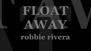 FlOat AWaY;; Robbie Rivera