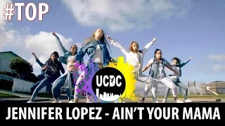 UCDC - Top 5 Jennifer Lopez - Ain't Your Mama Best Dance Videos