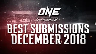 ONE Highlights | Best Submissions | December 2018